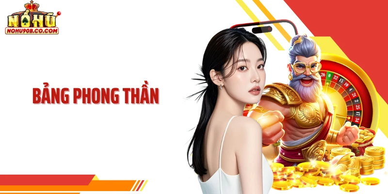 Bảng Phong Thần - Săn Thưởng Lớn Mang Màu Sắc Thần Thoại