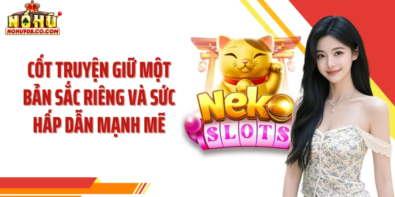 Cốt truyện giữ một bản sắc riêng và sức hấp dẫn mạnh mẽ