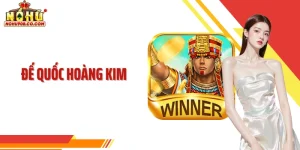 Đế Quốc Hoàng Kim - Lựa Chọn Săn Thưởng Có Chiều Sâu Nohu90