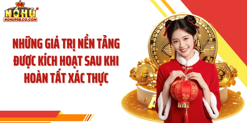 Những giá trị nền tảng được kích hoạt sau khi hoàn tất xác thực